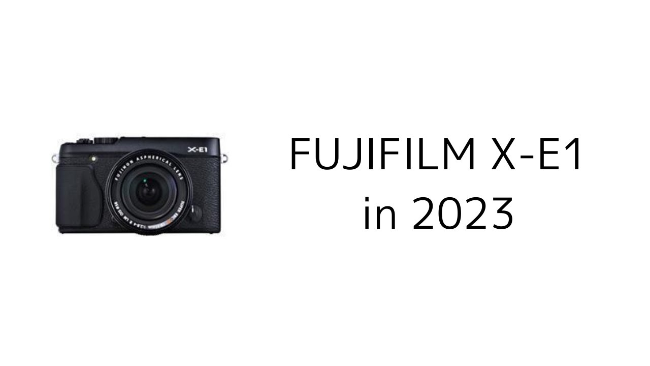 FUJIFILM X-E1 in 2023