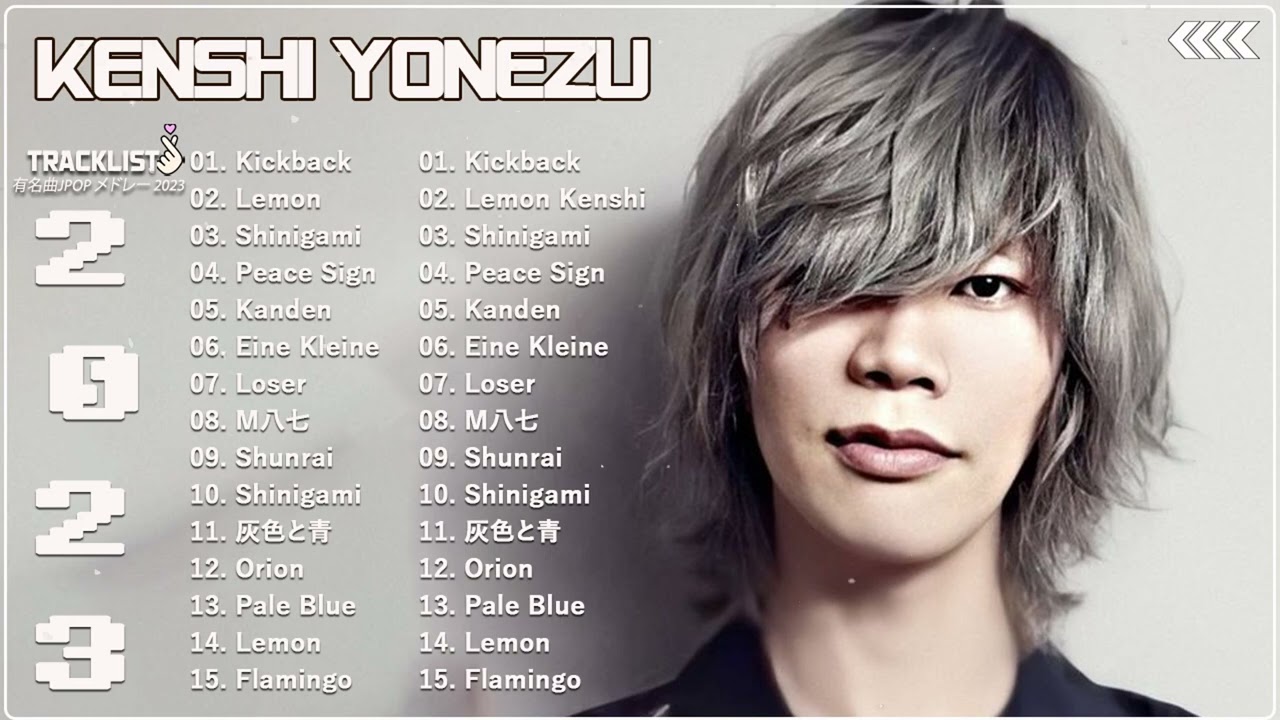 KENSHI YONEZU 米津玄師 best new playlist - KENSHI YONEZU 米津玄師 2023