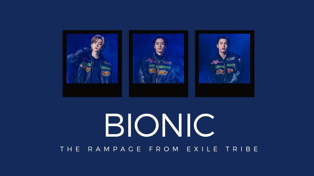 THE RAMPAGE from EXILE TRIBE / BIONIC