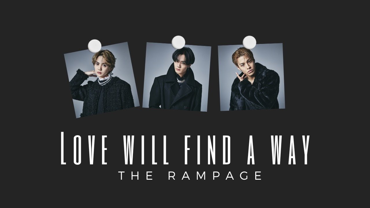 THE RAMPAGE from EXILE TRIBE / LOVE WILL FIND A WAY