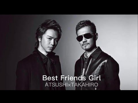 ＠Best friends Girl (EXILE ATSUSHI×TAKAHIROオリジナルバージョン)