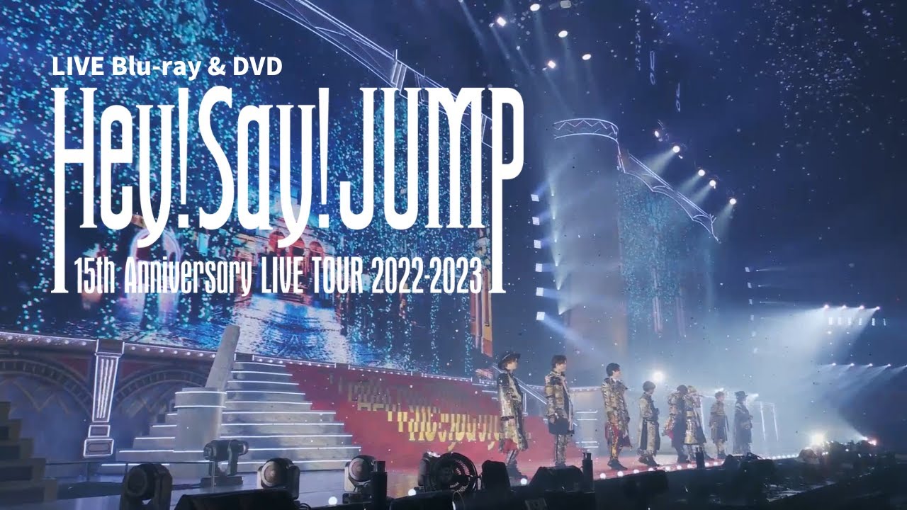 Hey! Say! JUMP - 15th Anniversary LIVE TOUR 2022-2023 [Official Live Trailer]