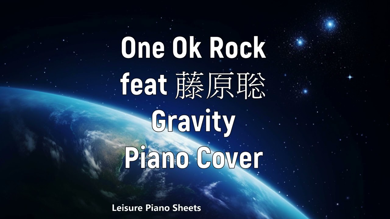 One Ok Rock - Gravity feat. 藤原聡 (Official髭男dism) Piano Cover By Leisure Piano Sheets