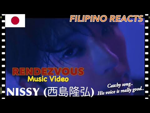 [FILIPINO REACTION VIDEO] ||  🇯🇵 Nissy(⻄島隆弘) / 「Rendezvous」Music Video