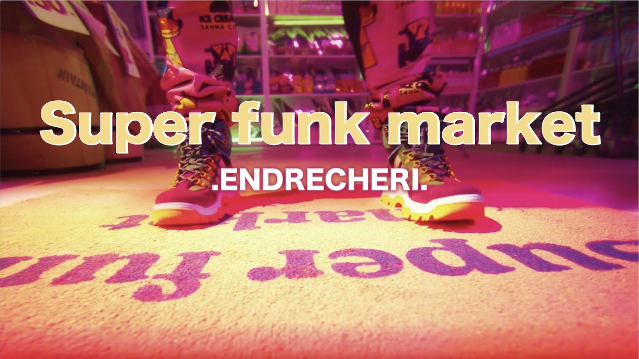 .ENDRECHERI. / 【Music Video】「Super funk market」（Short Ver.）