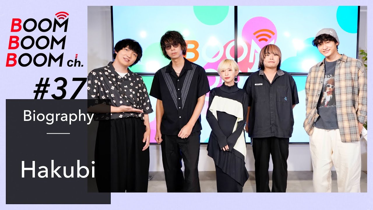 Hakubi｜BOOM BOOM BOOM Biography