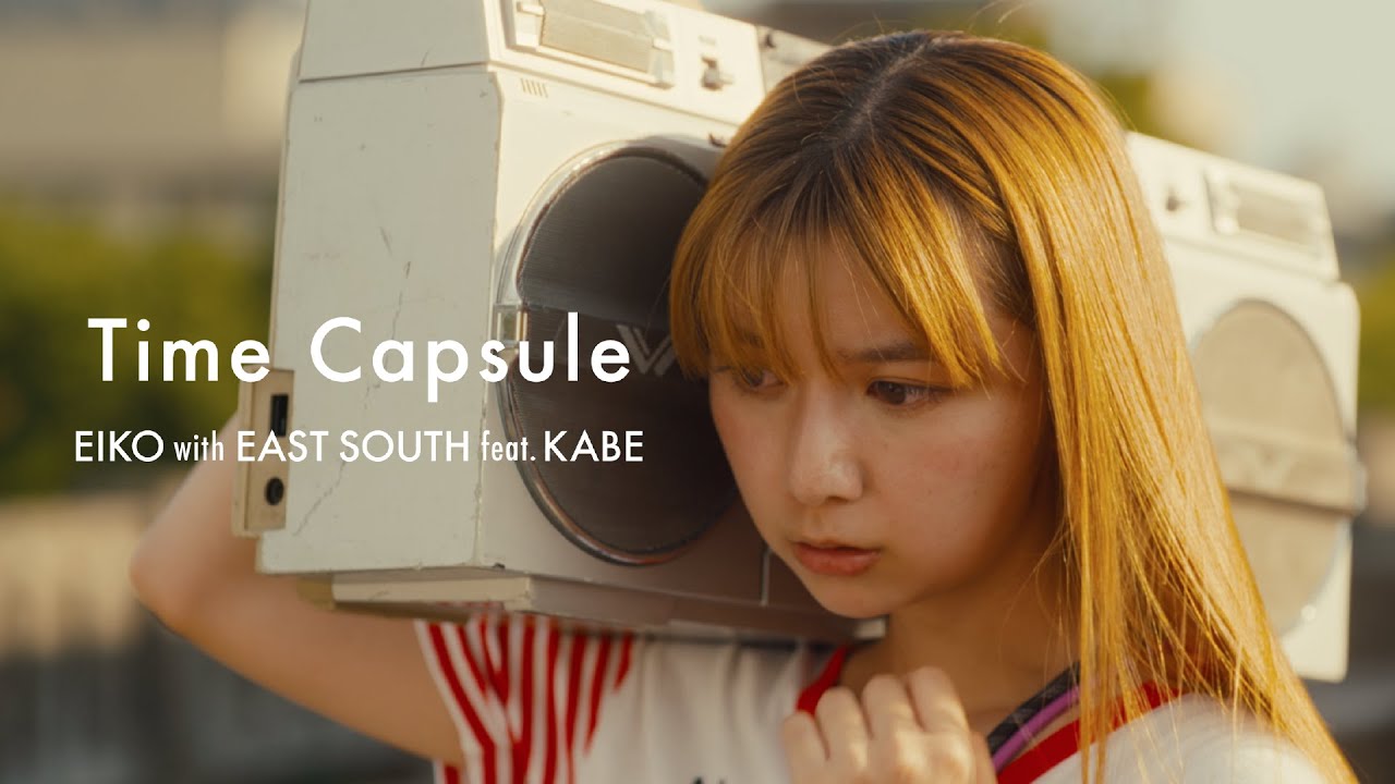 EIKO[Time Capsule]with EAST SOUTH feat. KABE