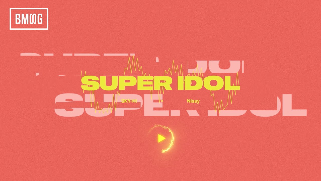 SKY-HI × Nissy / SUPER IDOL (Prod. MONJOE, SUNNY) -Official Audio-