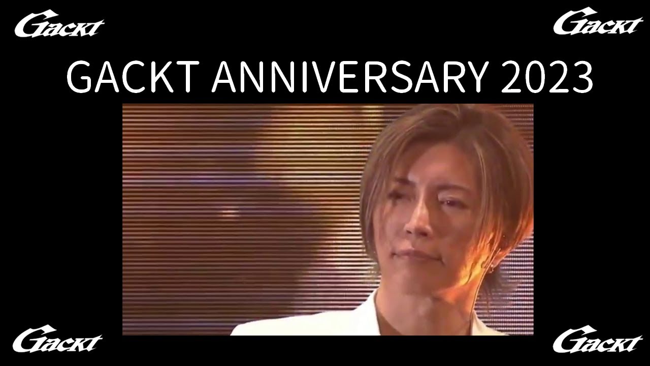 GACKT ANNIVERSARY 2023 ～大魔王生誕祭～ etude／ありったけの愛で／Tea cup／ピース【GACKT】