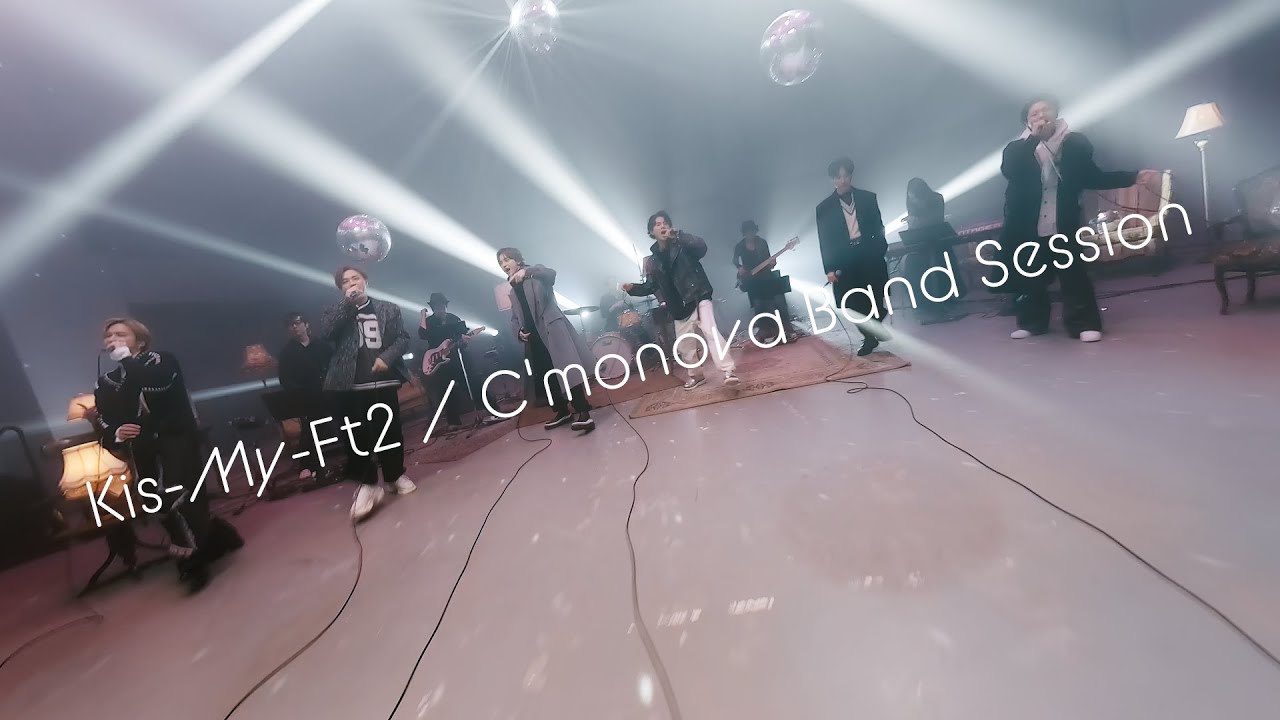 Kis-My-Ft2 / C’monova Band Session