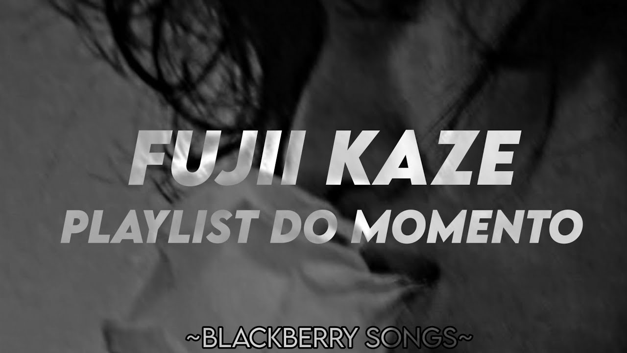 FUJII KAZE - PLAYLIST DO MOMENTO (藤井風 - プレイリスト・オブ・ザ・モーメント)