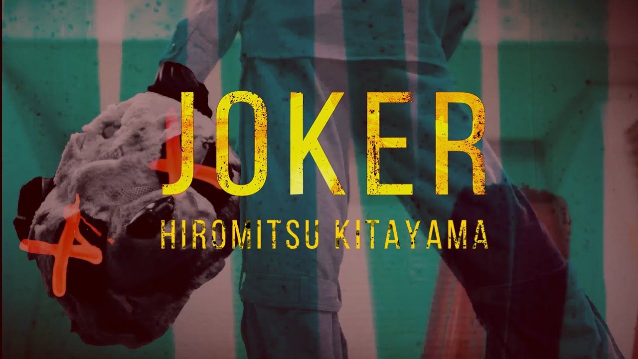 Hiromitsu Kitayama「JOKER」Official MV