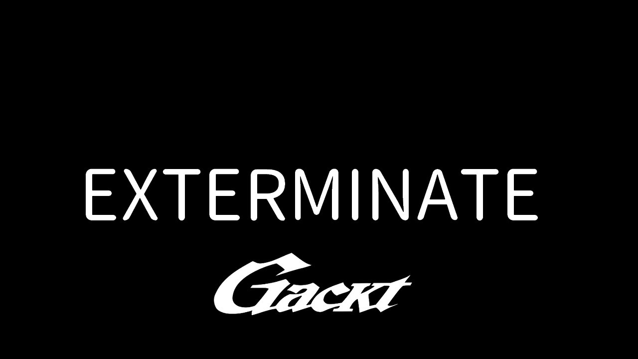 EXTERMINATE【GACKT】