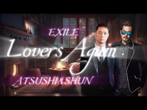 Lovers Again/EXILE  清木場俊介×ATSUSHI English Cover