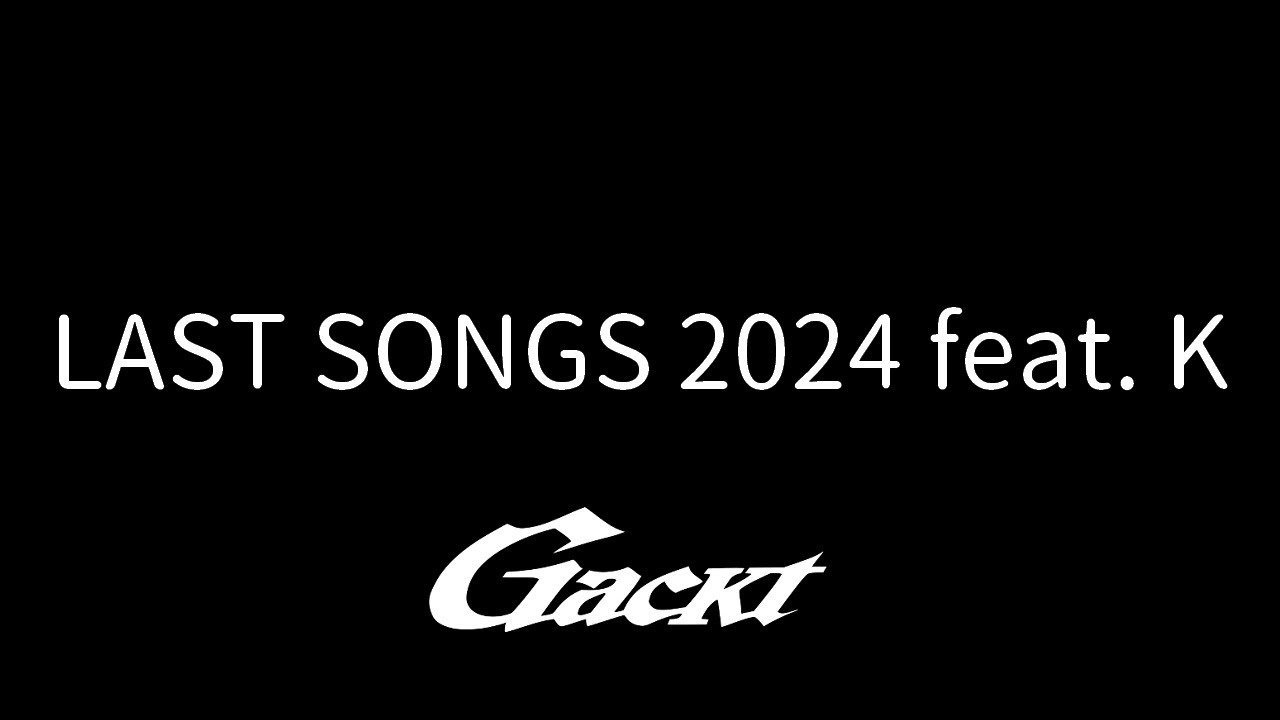 LAST SONGS 2024 feat. K【GACKT】 #shorts