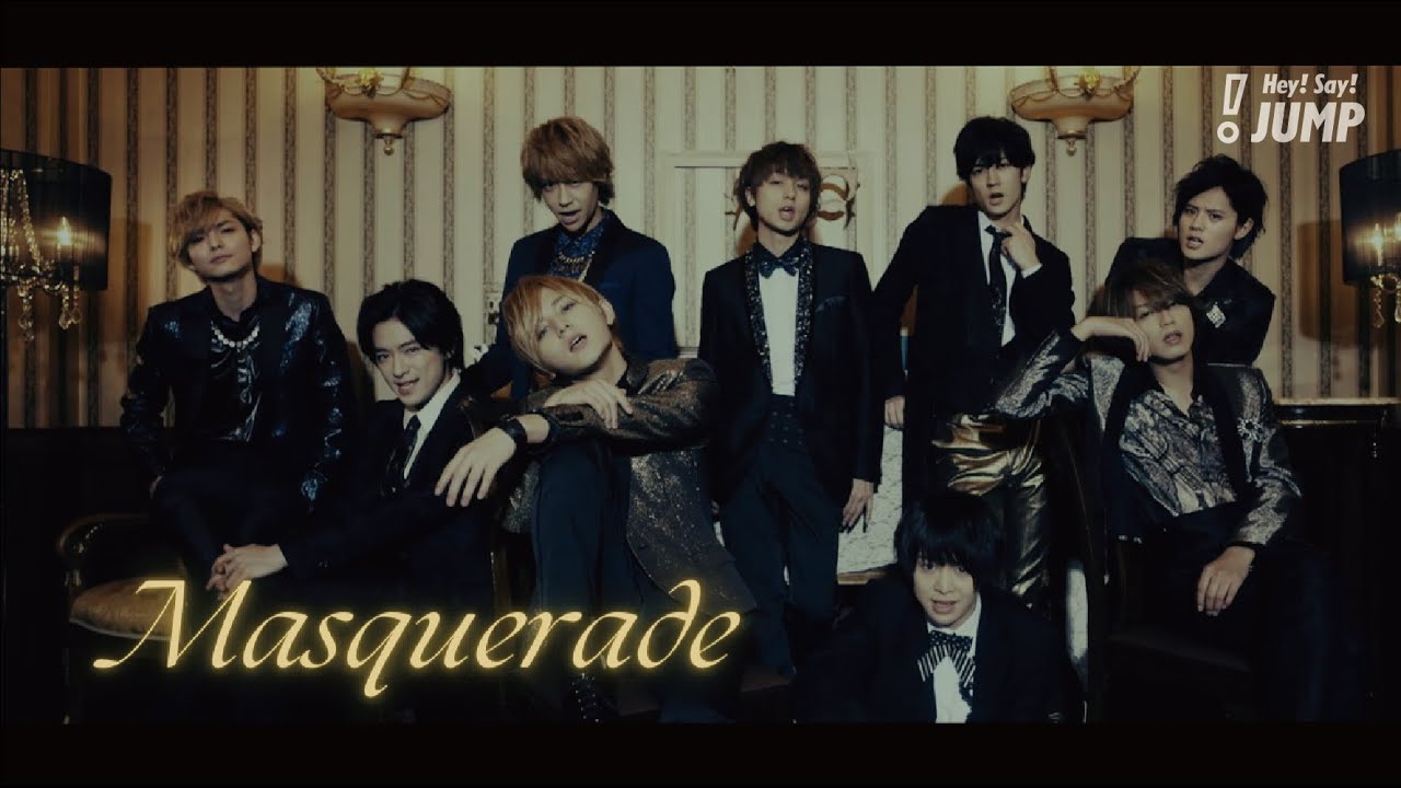 Hey! Say! JUMP - Masquerade [Official Music Video]