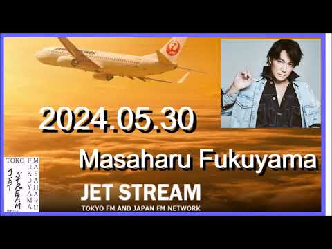 JET STREAM　福山雅治　2024.05.30