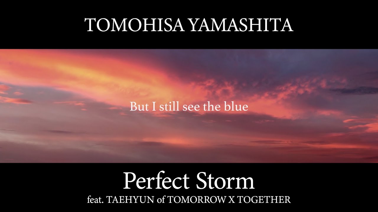 TOMOHISA YAMASHITA「Perfect Storm  (feat. TAEHYUN of TOMORROW X TOGETHER)」（Lyric Video）