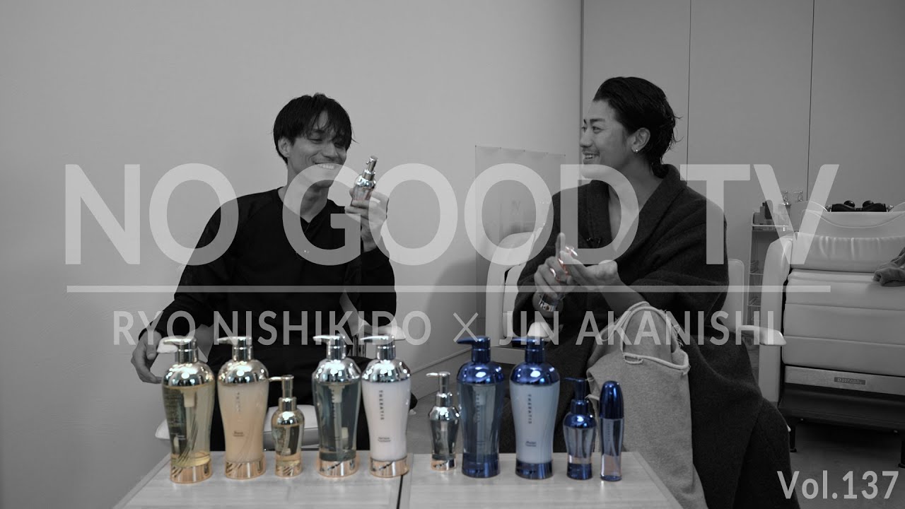 NO GOOD TV - Vol. 137 | RYO NISHIKIDO & JIN AKANISHI
