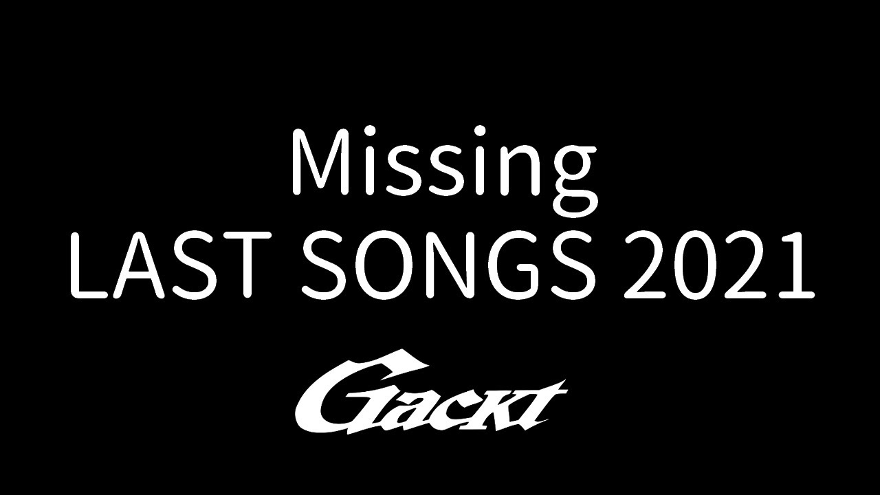 Missing【GACKT】★LAST SONGS 2021★ #GACKT #MISSING