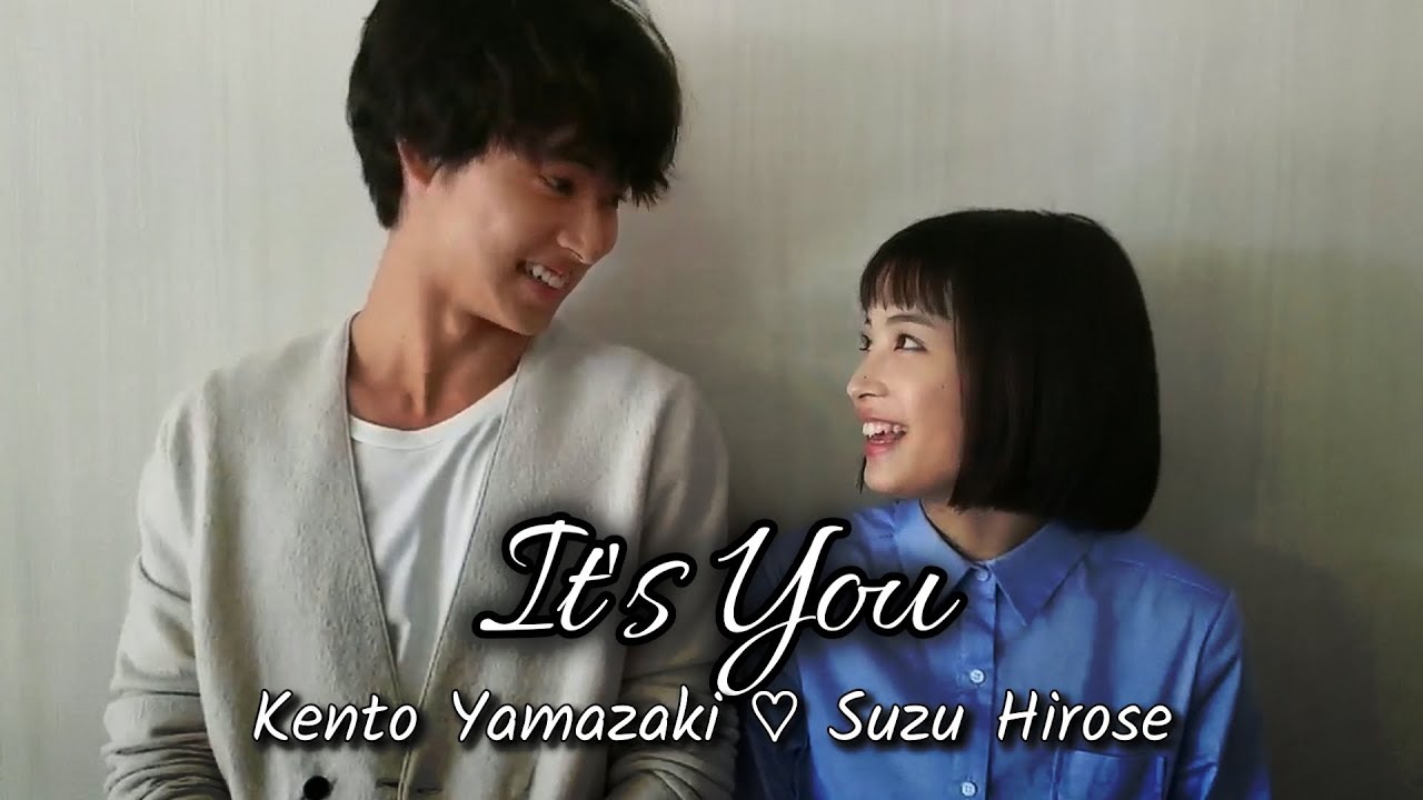 Suzu Hirose x Kento Yamazaki (広瀬すず ♡ 山﨑賢人) - It's You
