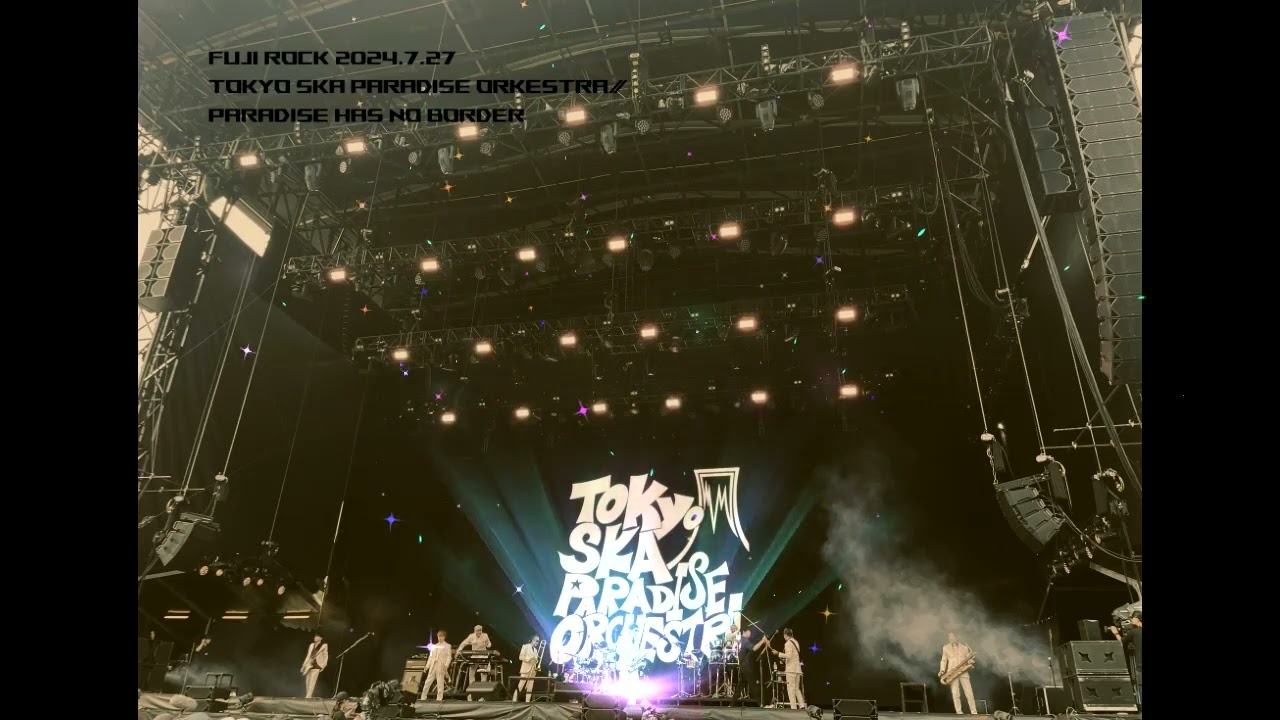 【FUJIROCK】TOKYO SKA PARADISE ORCHESTRA/Paradise Has No Border【2024】