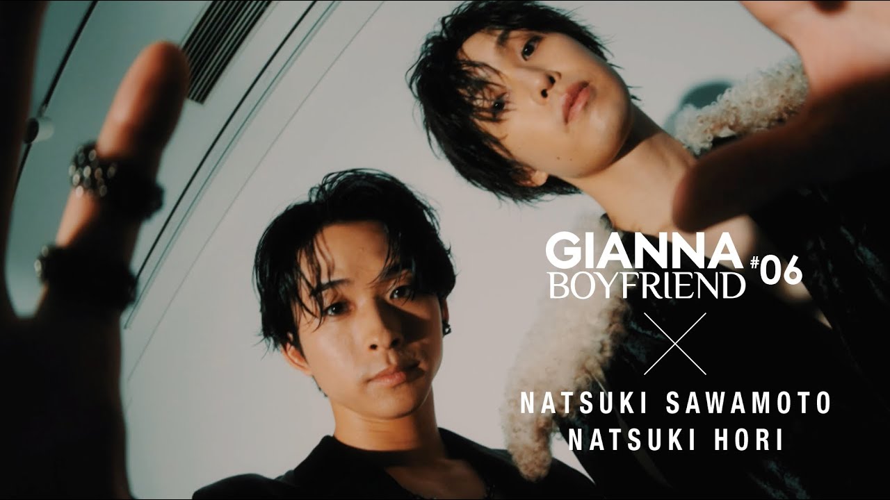 解禁！ビハインドMOVIE PART.01 澤本夏輝＆堀夏喜｜GIANNA BOYFRIEND 06