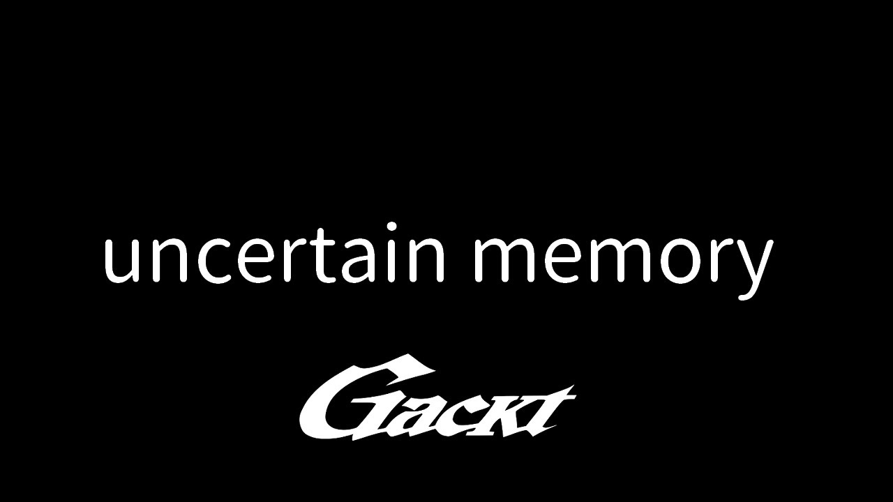 uncertain memory【GACKT】#GACKT #uncertainmemory