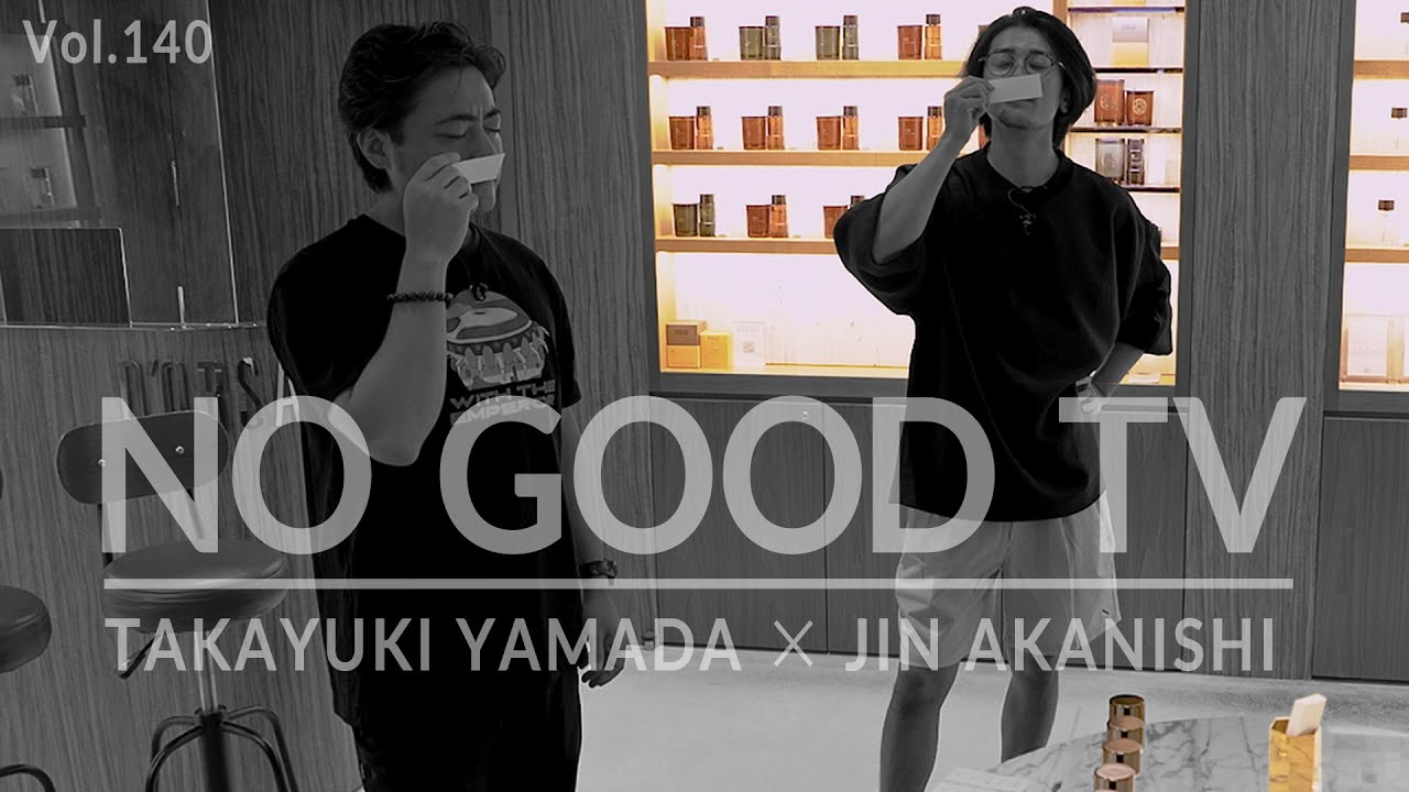 NO GOOD TV - Vol. 140 | JIN AKANISHI & TAKAYUKI YAMADA