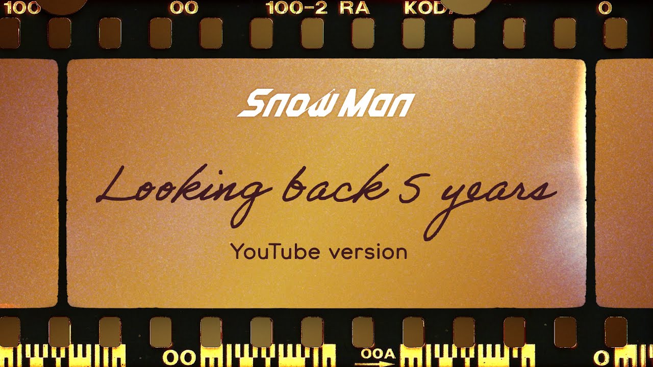 Snow Man 'Looking back 5 years' YouTube ver.