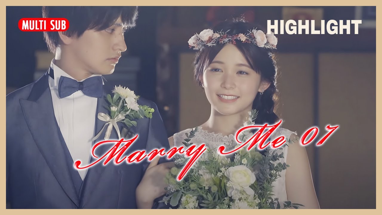 ENG SUB MULTI [Highlight] Marry Me! | Episode 7