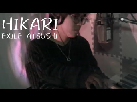 【歌ってみた】HIKARI EXILE ATSUSHI【弾き語り】