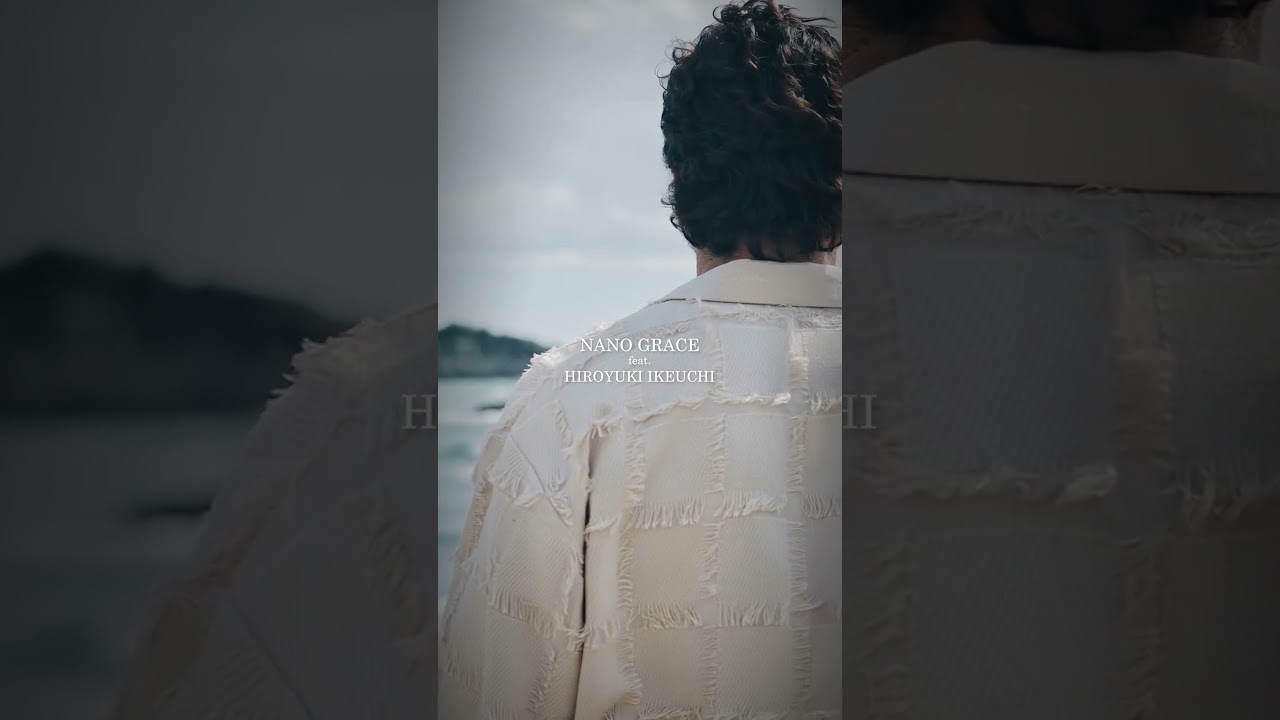 【NANO GRACE meets 池内博之】