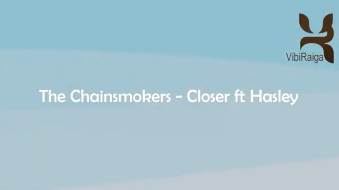 the chainsmokers feat hasley - closer (lirik)