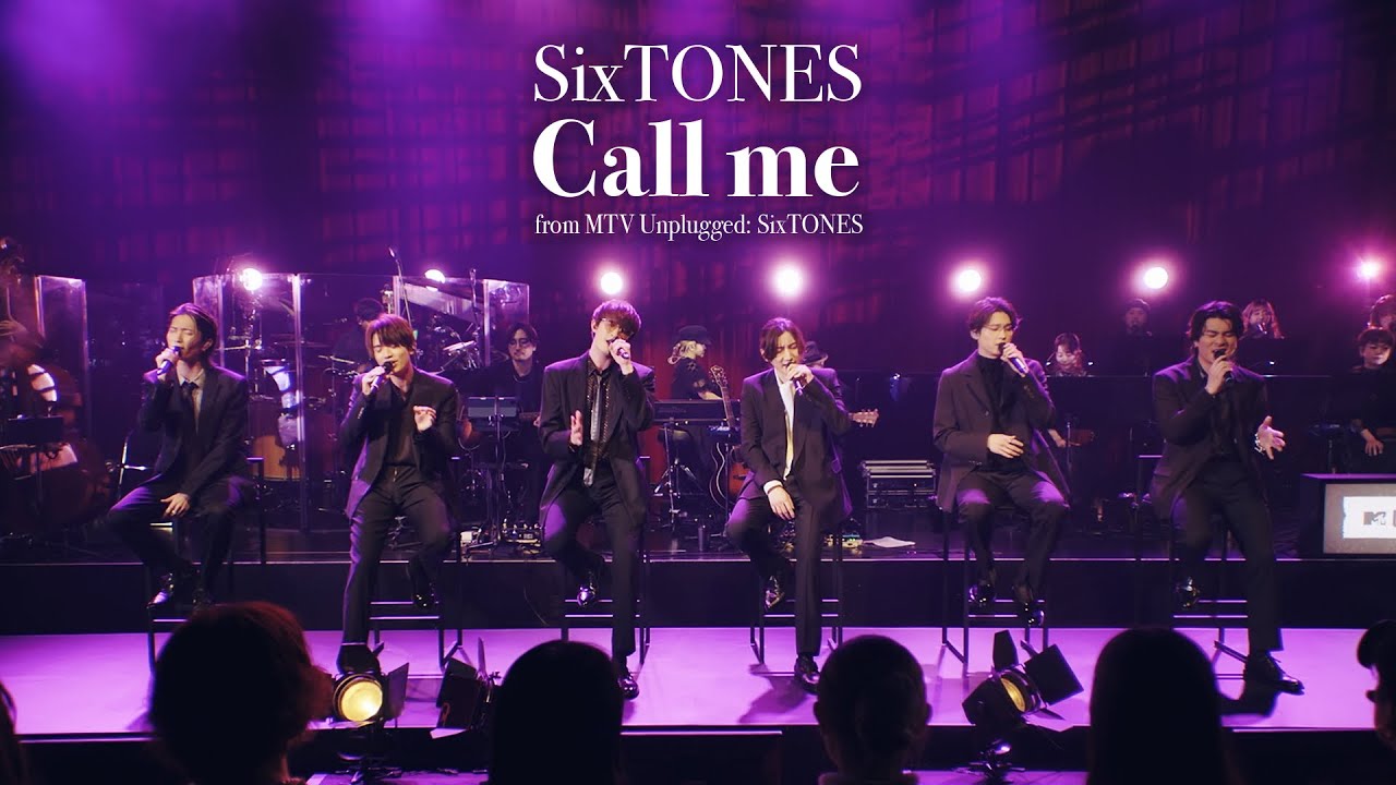 SixTONES –「Call me」from MTV Unplugged: SixTONES
