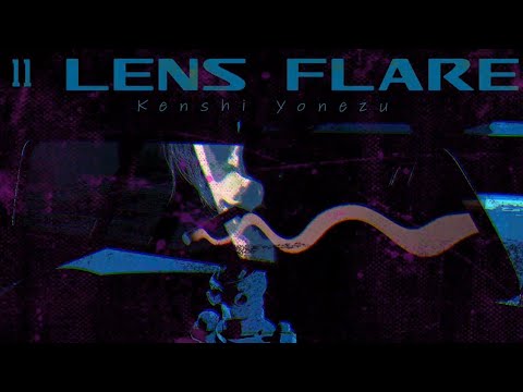 米津玄師「Kenshi Yonezu」 LENS FLARE 歌詞 Lyrics (Rom/Kan/Eng)