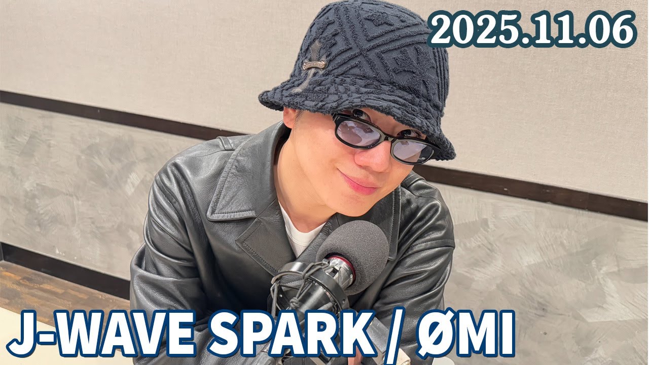 J-WAVE SPARK / ØMI 2025.11.06