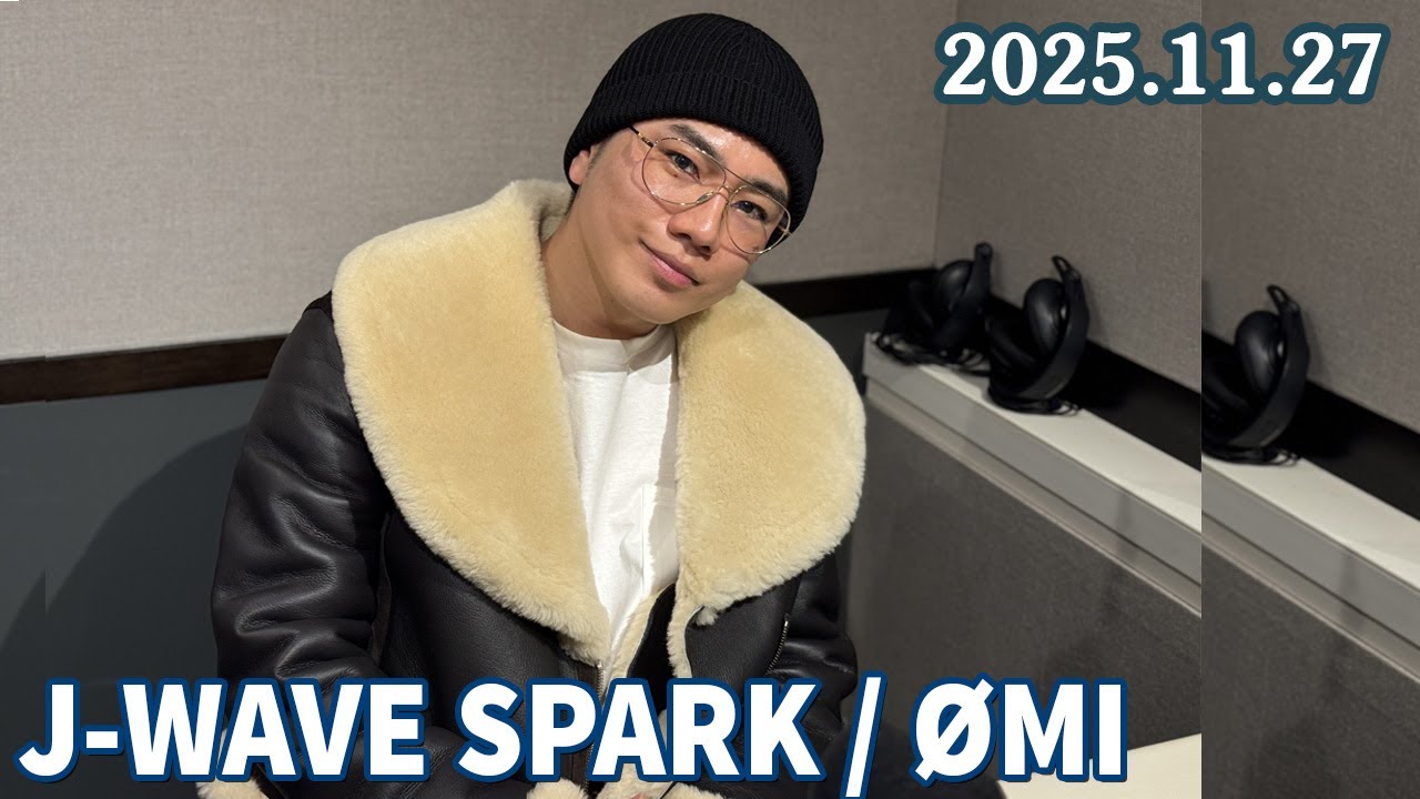 J-WAVE SPARK / ØMI 2025.11.27