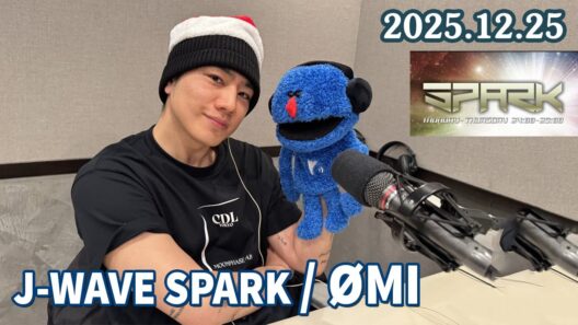 J-WAVE SPARK / ØMI 2025.12.25