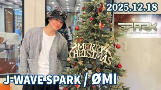 J-WAVE SPARK / ØMI 2025.12.18