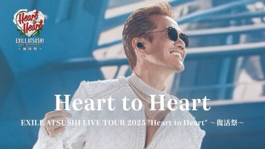 EXILE ATSUSHI / Heart to Heart（EXILE ATSUSHI LIVE TOUR 2025 "Heart to Heart" ～復活祭～）