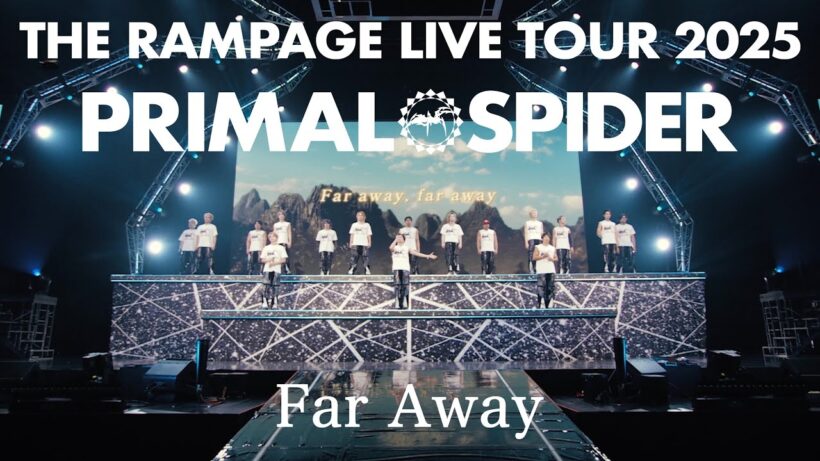 THE RAMPAGE / Far Away (LIVE TOUR 2025 "PRIMAL SPIDER")