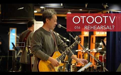 OTOOTV_016「REHEARSAL?」