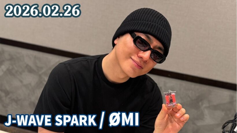 J-WAVE SPARK / ØMI  2026.02.26