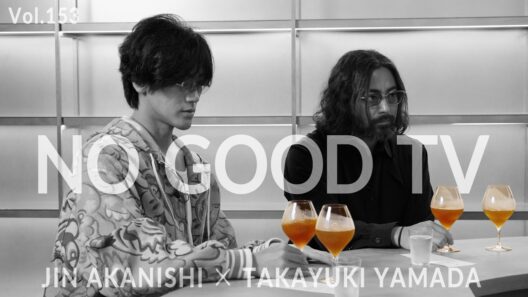 NO GOOD TV - Vol. 153 | JIN AKANISHI & TAKAYUKI YAMADA