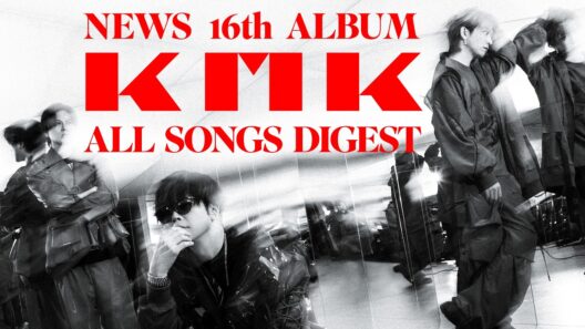 NEWS - 16th ALBUM「KMK」ALL Songs Digest