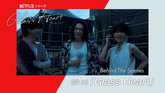 Document of "Glass Heart" 【ep.10】Glass Heart  Behind The Scenes