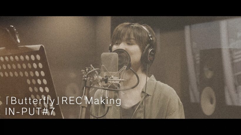 「Butterfly」REC Making ─ IN-PUT #7